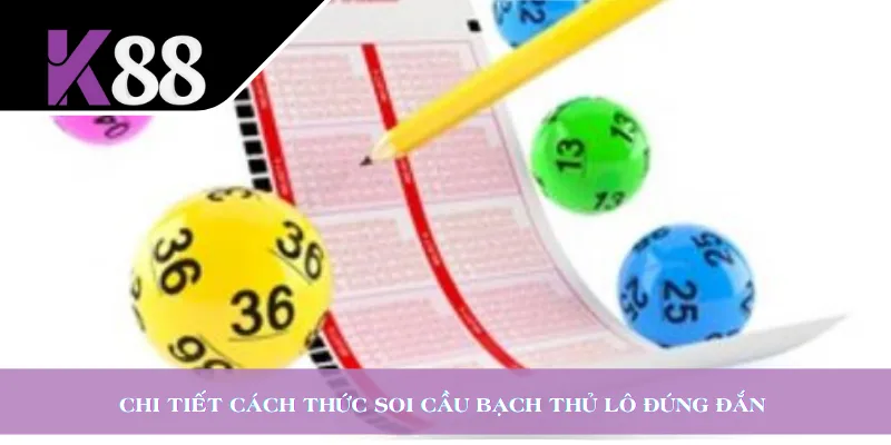 Chi tiết cách thức soi cầu bạch thủ lô đúng đắn 