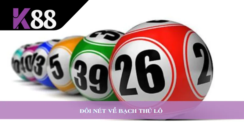 Đôi nét về bạch thủ lô 