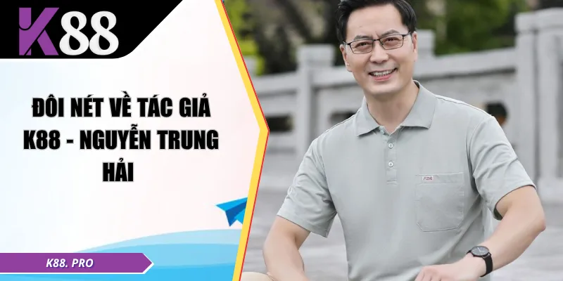 Đôi nét về tác giả K88 - Nguyễn Trung Hải 