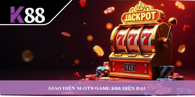 Giao diện slots game K88 hiện đại 