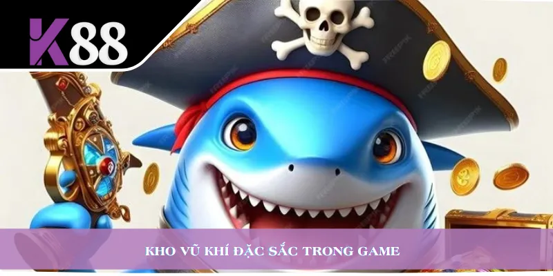 Kho vũ khí đặc sắc trong game  