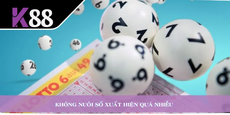 Không nuôi số xuất hiện quá nhiều 