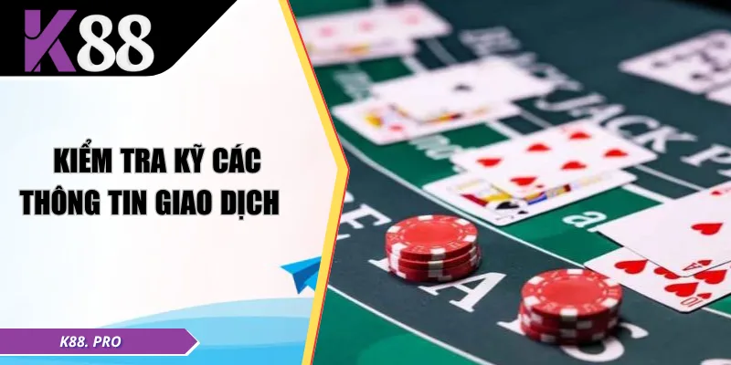 Kiểm tra kỹ các thông tin giao dịch  