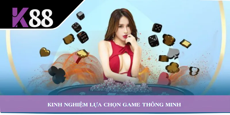 Kinh nghiệm lựa chọn game thông minh 