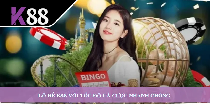 Lô đề K88 với tốc độ cá cược nhanh chóng 
