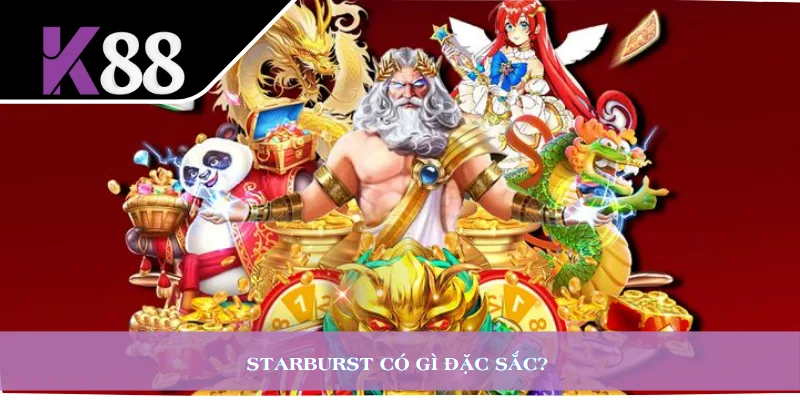Starburst có gì đặc sắc? 