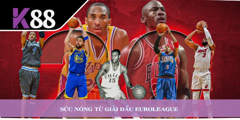 Sức nóng từ giải đấu EuroLeague 