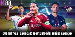 CMD Thể Thao - Sảnh Cược Sports Hấp Dẫn, Thưởng Xanh Chín